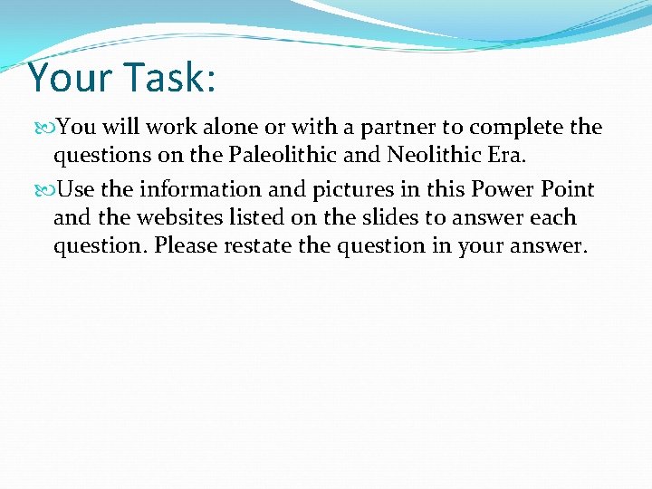 Your Task: You will work alone or with a partner to complete the questions