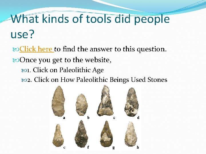 What kinds of tools did people use? Click here to find the answer to