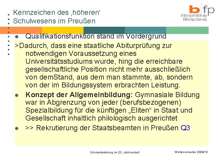 ● ● ● ● ● Kennzeichen des ‚höheren‘ Schulwesens im Preußen Qualifikationsfunktion stand im