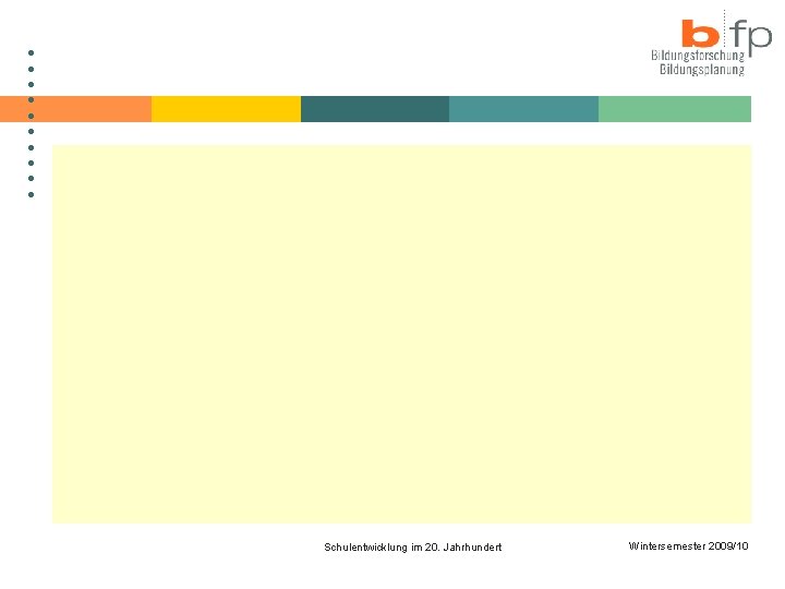 ● ● ● ● ● Schulentwicklung im 20. Jahrhundert Wintersemester 2009/10 