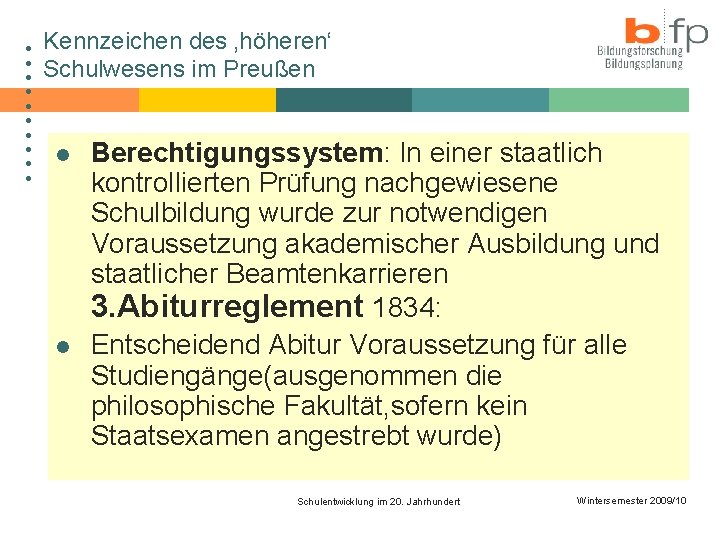 ● ● ● ● ● Kennzeichen des ‚höheren‘ Schulwesens im Preußen l l Berechtigungssystem: