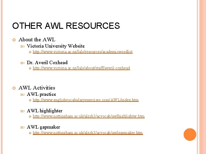 OTHER AWL RESOURCES About the AWL Victoria University Website Dr. Averil Coxhead http: //www.