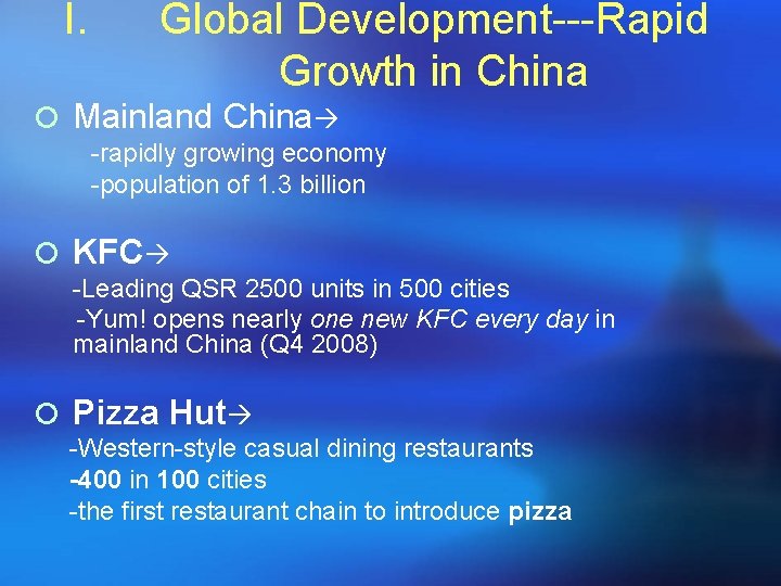 I. Global Development---Rapid Growth in China ¡ Mainland China -rapidly growing economy -population of