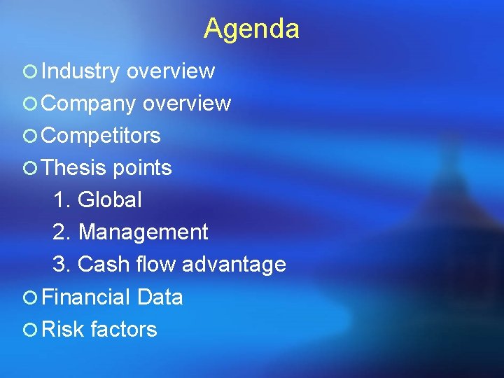 Agenda ¡ Industry overview ¡ Company overview ¡ Competitors ¡ Thesis points 1. Global