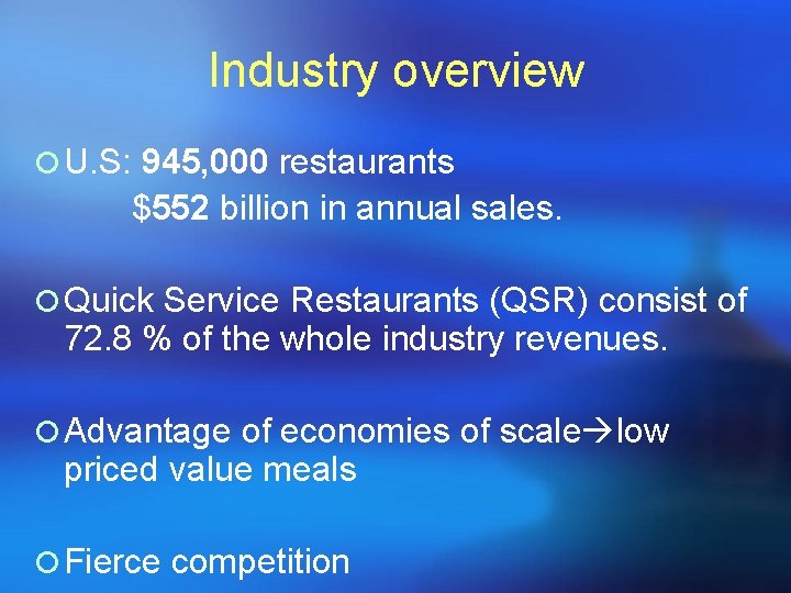 Industry overview ¡ U. S: 945, 000 restaurants $552 billion in annual sales. ¡