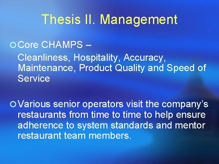 Thesis II. Management ¡ Core CHAMPS – Cleanliness, Hospitality, Accuracy, Maintenance, Product Quality and