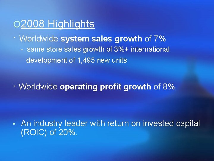 ¡ 2008 Highlights · Worldwide system sales growth of 7% - same store sales