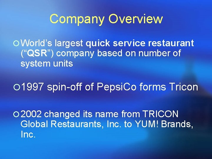 Company Overview ¡ World’s largest quick service restaurant (“QSR”) company based on number of