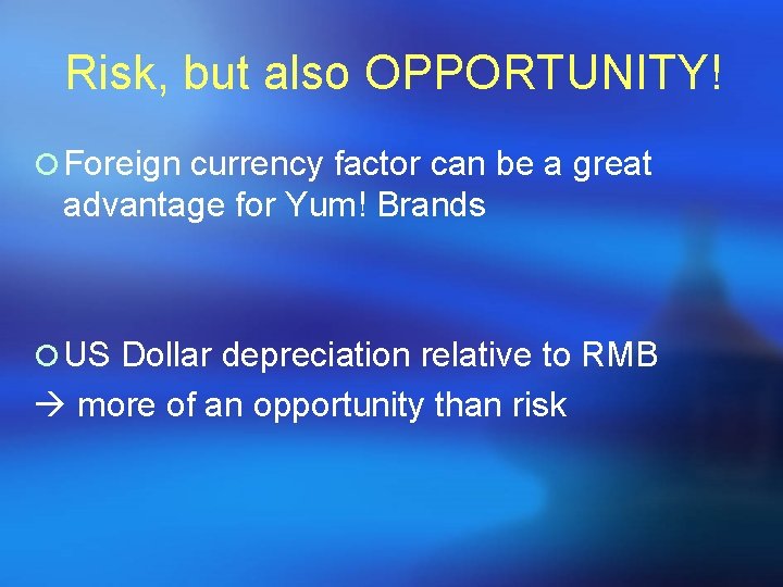 Risk, but also OPPORTUNITY! ¡ Foreign currency factor can be a great advantage for