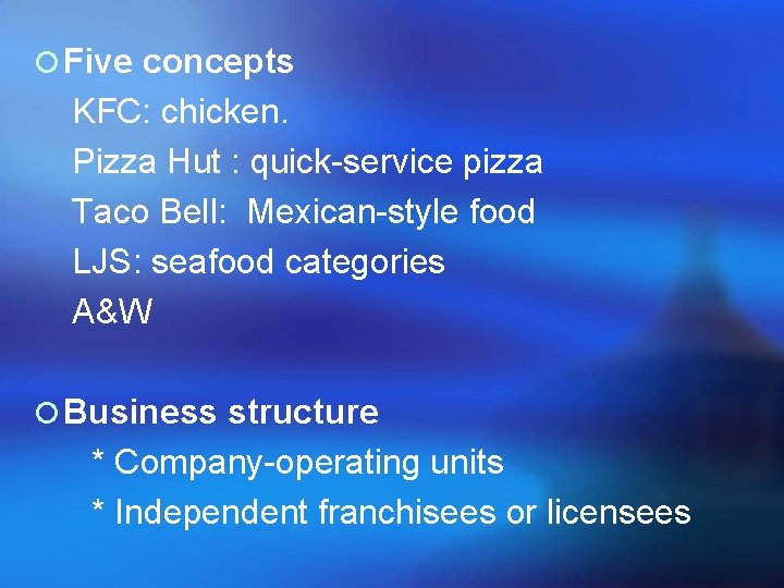 ¡ Five concepts KFC: chicken. Pizza Hut : quick-service pizza Taco Bell: Mexican-style food