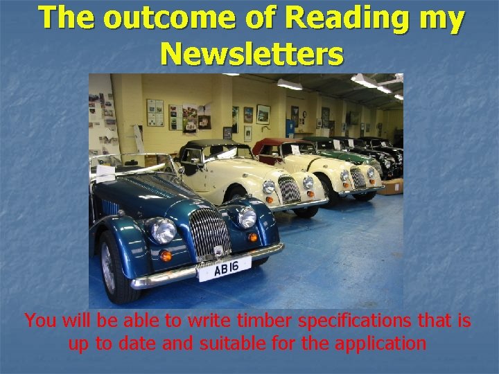 The outcome of Reading my Newsletters You will be able to write timber specifications