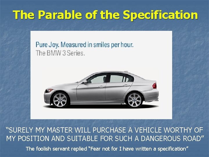 The Parable of the Specification “SURELY MY MASTER WILL PURCHASE A VEHICLE WORTHY OF