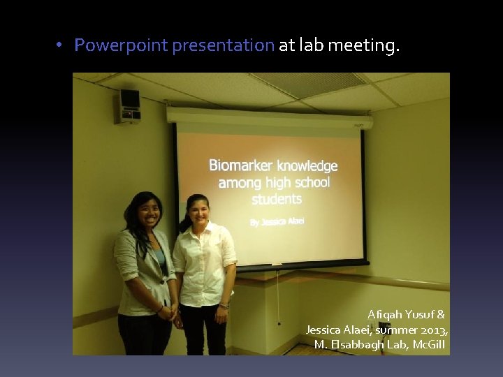  • Powerpoint presentation at lab meeting. Afiqah Yusuf & Jessica Alaei, summer 2013,