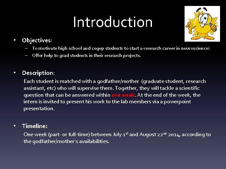 Introduction • Objectives: – To motivate high school and cegep students to start a