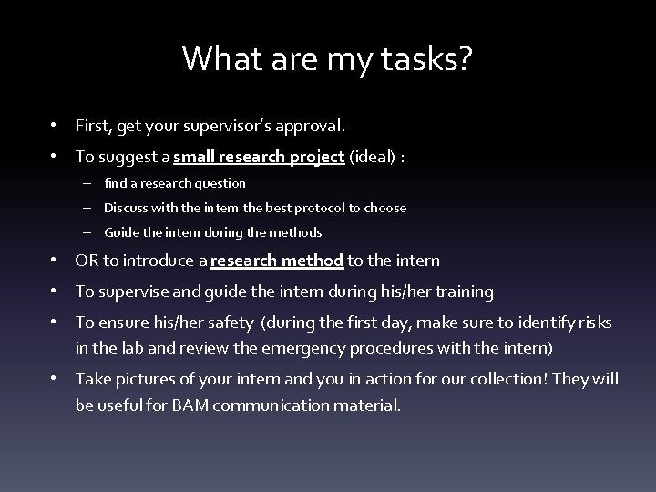 What are my tasks? • First, get your supervisor’s approval. • To suggest a