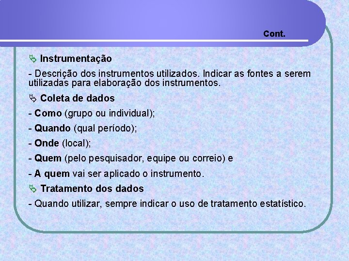 Cont. Ä Instrumentação - Descrição dos instrumentos utilizados. Indicar as fontes a serem utilizadas