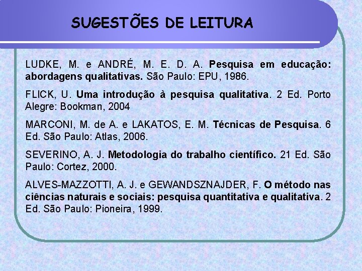 SUGESTÕES DE LEITURA LUDKE, M. e ANDRÉ, M. E. D. A. Pesquisa em educação: