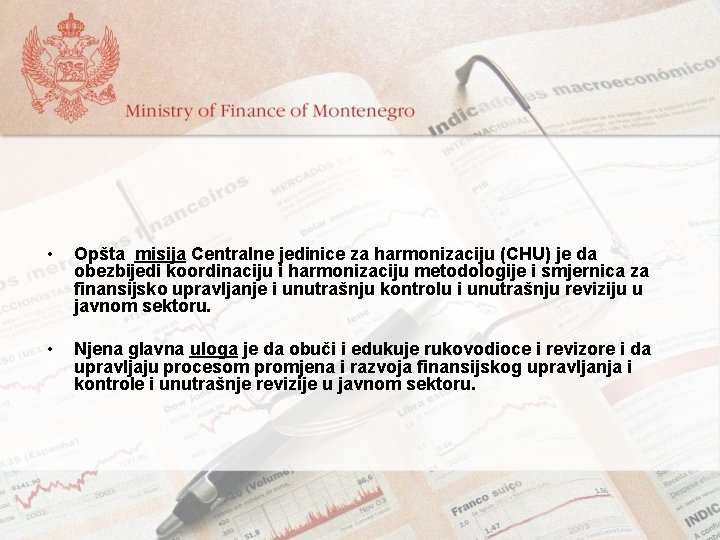  • Opšta misija Centralne jedinice za harmonizaciju (CHU) je da obezbijedi koordinaciju i