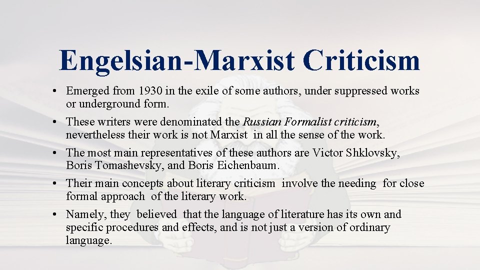 Engelsian-Marxist Criticism • Emerged from 1930 in the exile of some authors, under suppressed