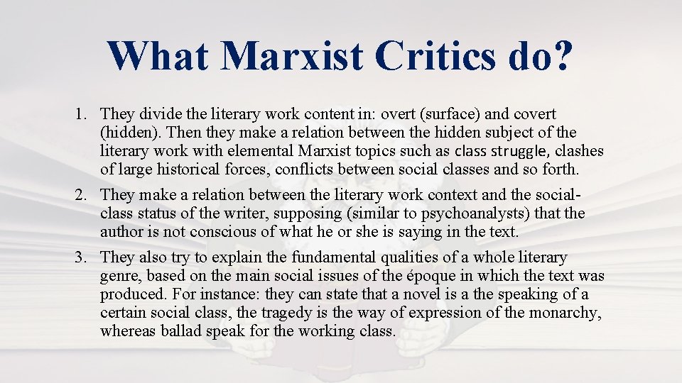 What Marxist Critics do? 1. They divide the literary work content in: overt (surface)