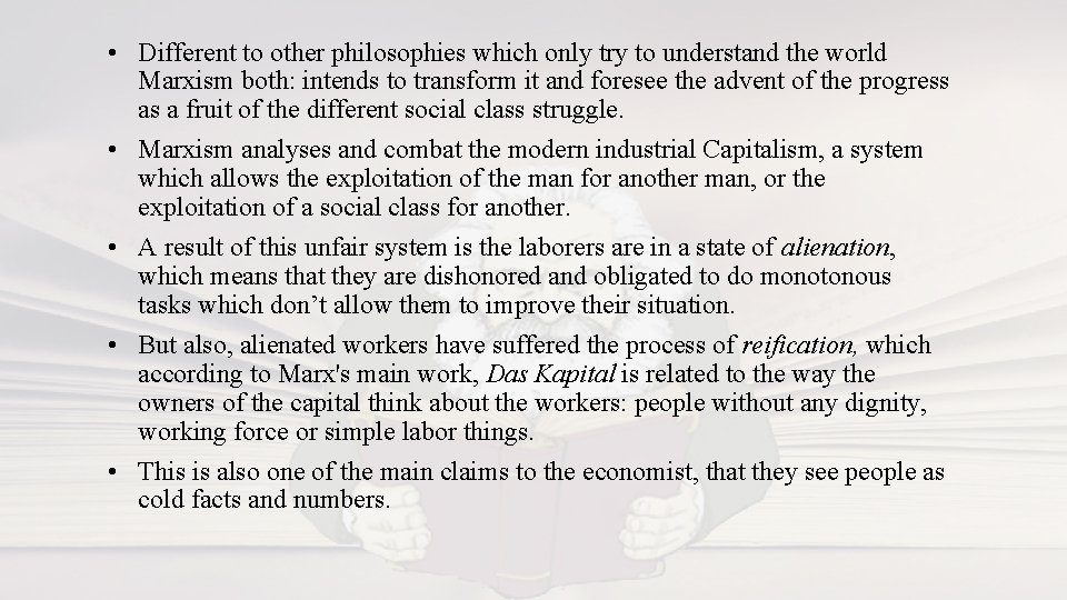  • Different to other philosophies which only try to understand the world Marxism