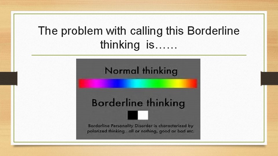 The problem with calling this Borderline thinking is…… 
