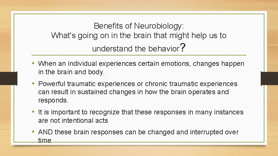 Benefits of Neurobiology: What's going on in the brain that might help us to