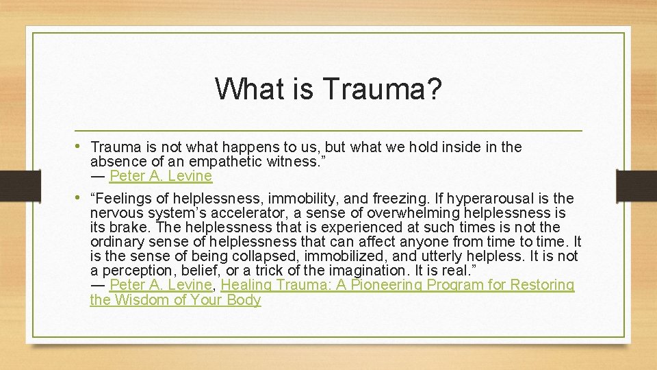 What is Trauma? • Trauma is not what happens to us, but what we