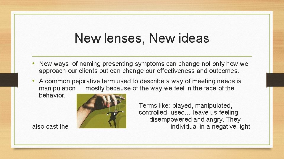 New lenses, New ideas • New ways of naming presenting symptoms can change not