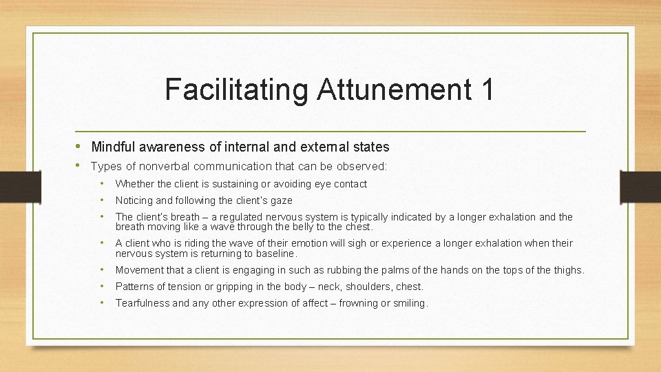 Facilitating Attunement 1 • Mindful awareness of internal and external states • Types of