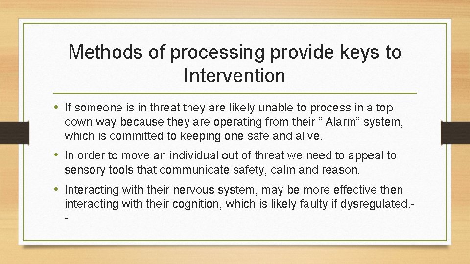 Methods of processing provide keys to Intervention • If someone is in threat they