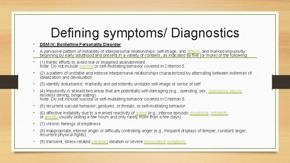 Defining symptoms/ Diagnostics • • DSM IV: Borderline Personality Disorder • (1) frantic efforts