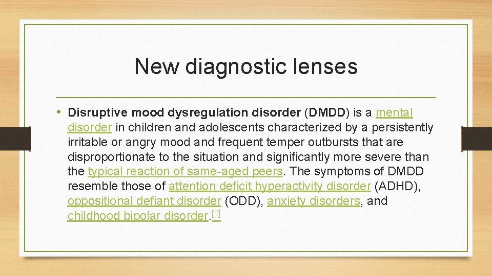 New diagnostic lenses • Disruptive mood dysregulation disorder (DMDD) is a mental disorder in