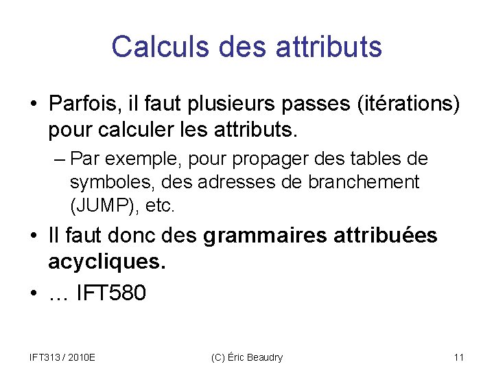Calculs des attributs • Parfois, il faut plusieurs passes (itérations) pour calculer les attributs.