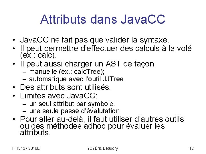 Attributs dans Java. CC • Java. CC ne fait pas que valider la syntaxe.