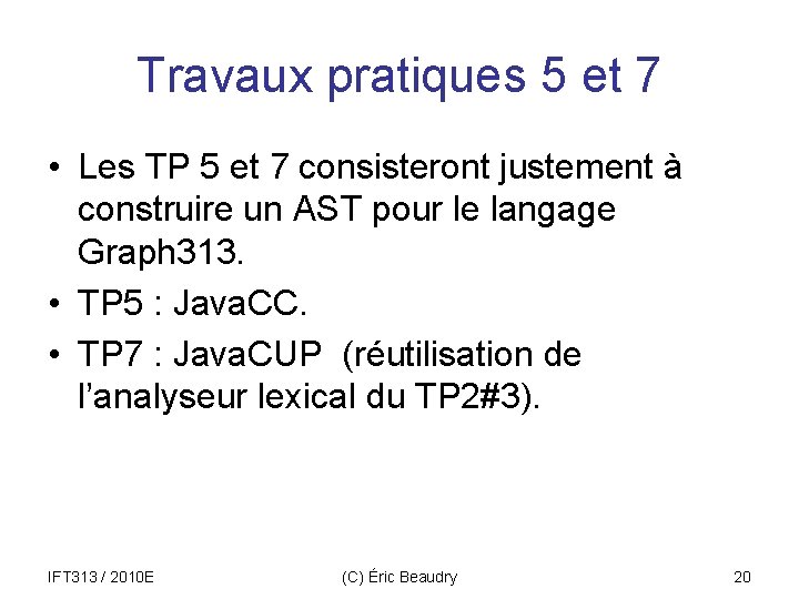 Travaux pratiques 5 et 7 • Les TP 5 et 7 consisteront justement à