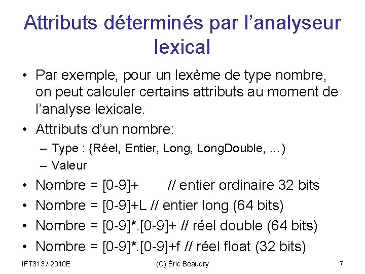 Attributs déterminés par l’analyseur lexical • Par exemple, pour un lexème de type nombre,