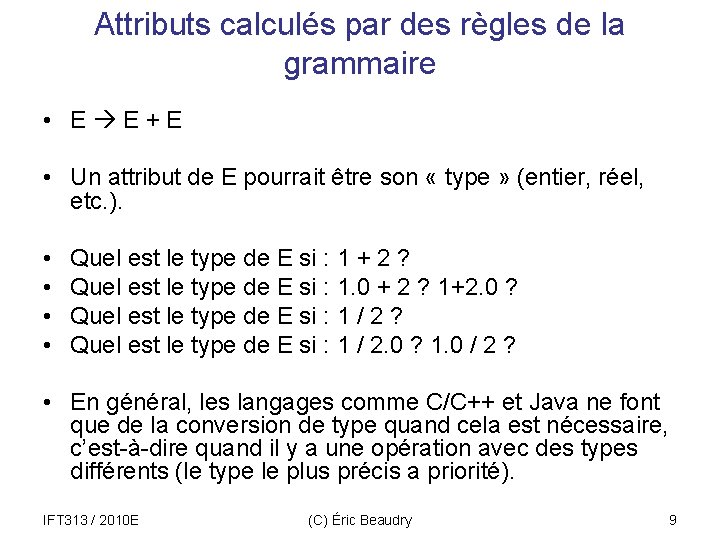 Attributs calculés par des règles de la grammaire • E E + E •