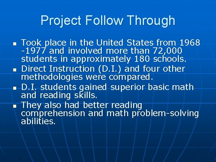Project Follow Through n n Took place in the United States from 1968 -1977