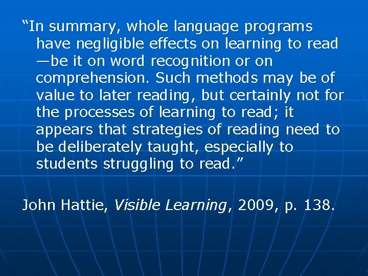 “In summary, whole language programs have negligible effects on learning to read —be it