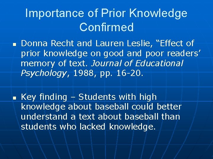 Importance of Prior Knowledge Confirmed n n Donna Recht and Lauren Leslie, “Effect of
