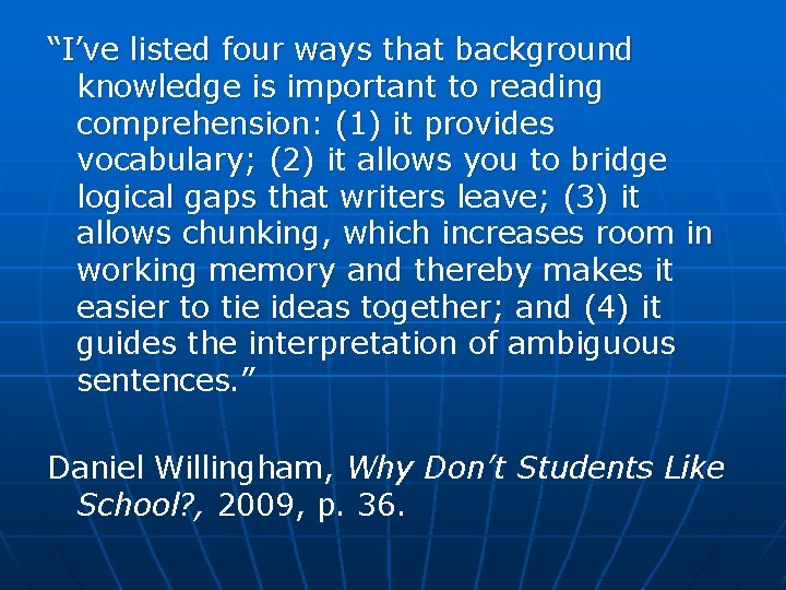 “I’ve listed four ways that background knowledge is important to reading comprehension: (1) it