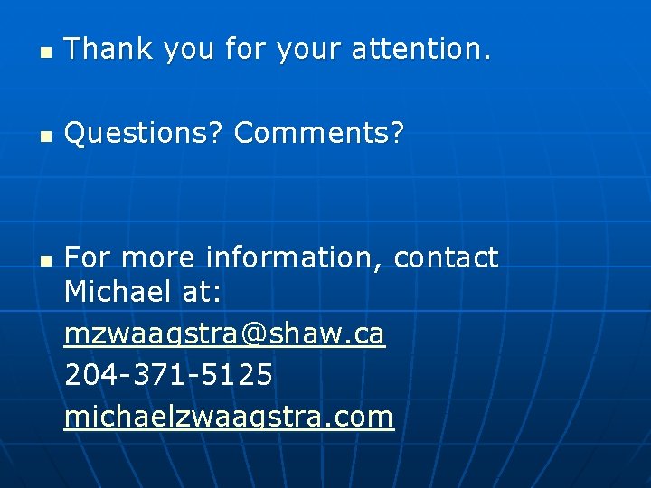 n Thank you for your attention. n Questions? Comments? n For more information, contact