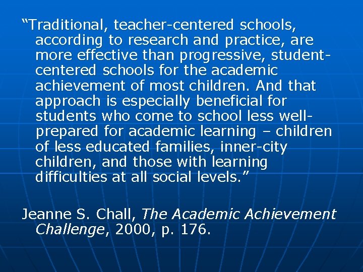 “Traditional, teacher-centered schools, according to research and practice, are more effective than progressive, studentcentered