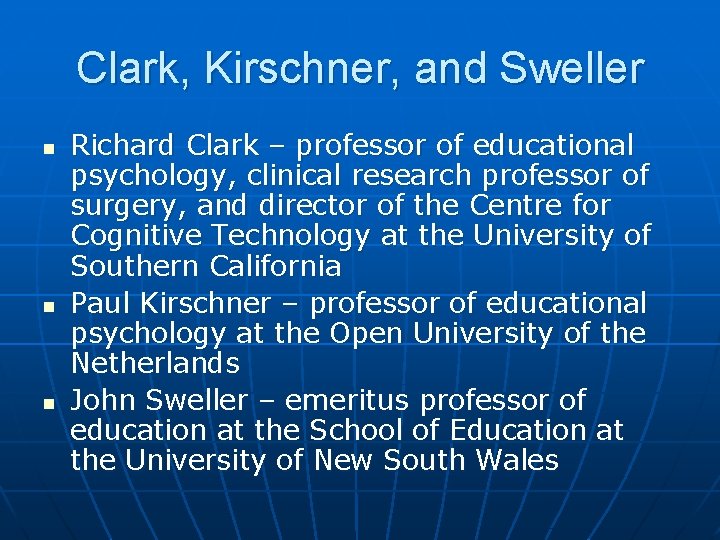 Clark, Kirschner, and Sweller n n n Richard Clark – professor of educational psychology,