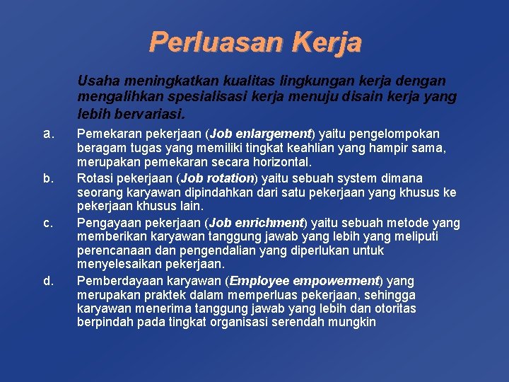 Perluasan Kerja Usaha meningkatkan kualitas lingkungan kerja dengan mengalihkan spesialisasi kerja menuju disain kerja