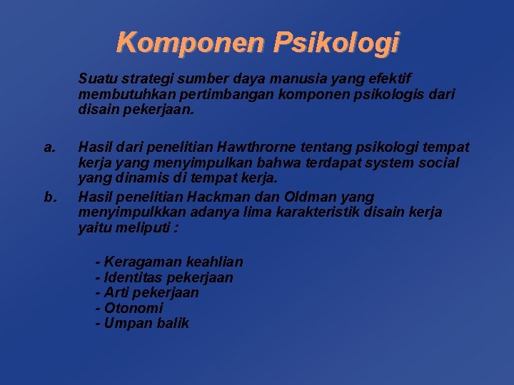 Komponen Psikologi Suatu strategi sumber daya manusia yang efektif membutuhkan pertimbangan komponen psikologis dari