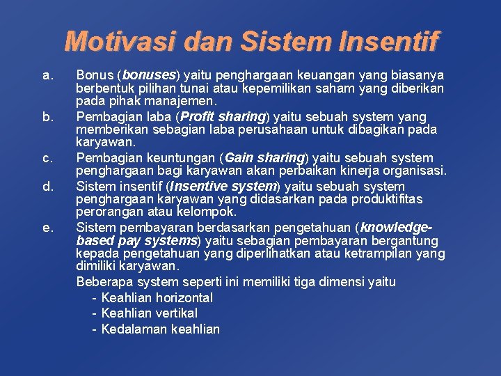 Motivasi dan Sistem Insentif a. b. c. d. e. Bonus (bonuses) yaitu penghargaan keuangan