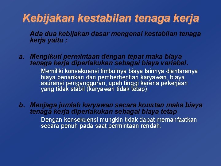 Kebijakan kestabilan tenaga kerja Ada dua kebijakan dasar mengenai kestabilan tenaga kerja yaitu :