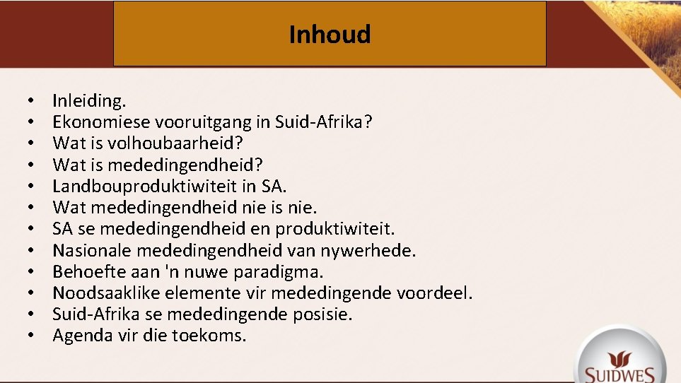 Inhoud • • • Inleiding. Ekonomiese vooruitgang in Suid-Afrika? Wat is volhoubaarheid? Wat is